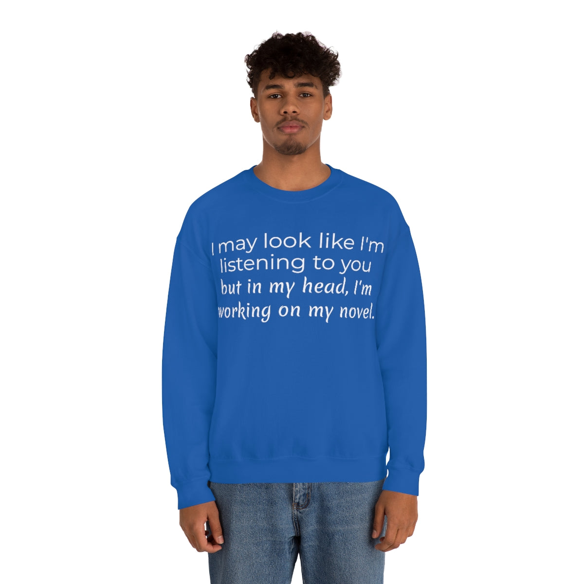 I may look like I'm listening to you, but in my head I'm writing my novel | Writer Gift | Writing T-shirt | Gifts for Writers | Unisex Heavy Blend™ Crewneck Sweatshirt