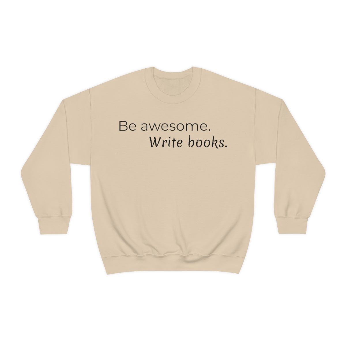 Be awesome write books | Writer Gift | Writing T-shirt | Gifts for Writers | Unisex Heavy Blend™ Crewneck Sweatshirt