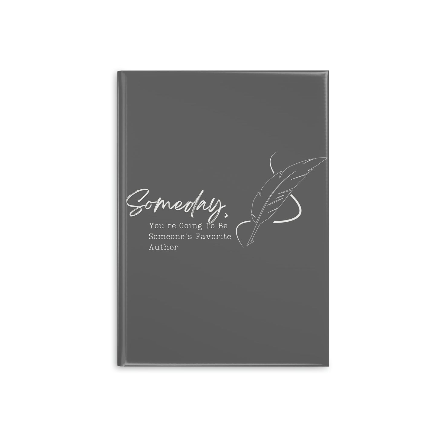 Hardcover Notebook with Puffy Covers (Gray) // Someday, you're going to be someone's favorite author // Write Out Loud