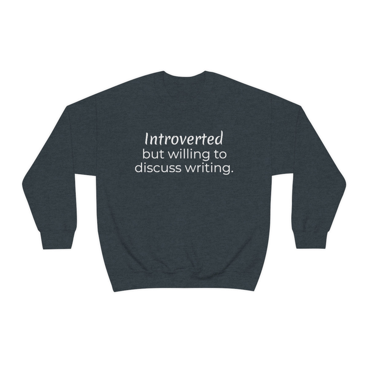 Introverted but willing to discuss writing | Writer Gift | Writing T-shirt | Gifts for Writers | Unisex Heavy Blend™ Crewneck Sweatshirt