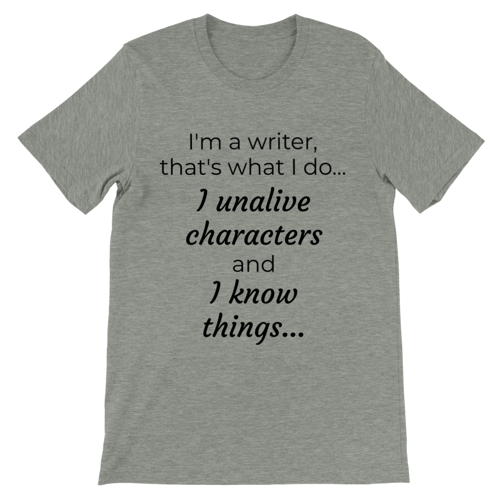 I'm a writer, that's what I do... | Writing T-shirt | Gifts for Writers | Writing Humor | Premium Unisex Crewneck T-shirt