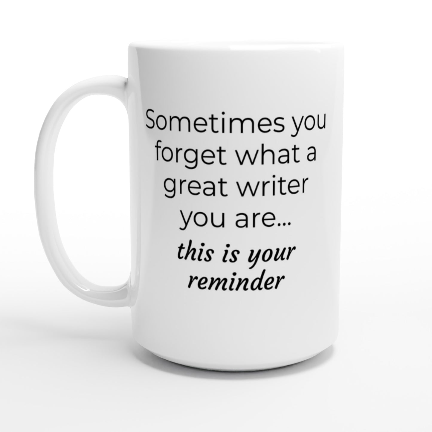 Writing Themed Mug // Sometimes you forget what a great writer you are...