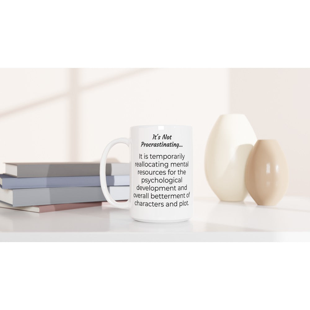 It's Not Procrastinating... | Writer Gift | Writing Coffee Mug | Gifts for Writers | White 15oz Ceramic Mug