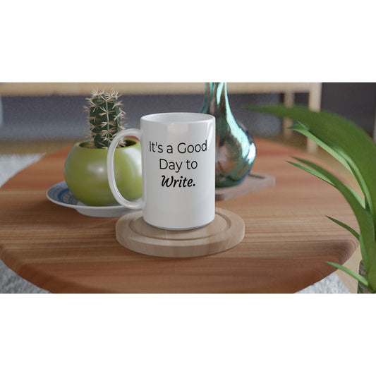 It's a Good Day to Write. | Writer Gift | Writing Coffee Mug | Gifts for Writers | White 15oz Ceramic Mug