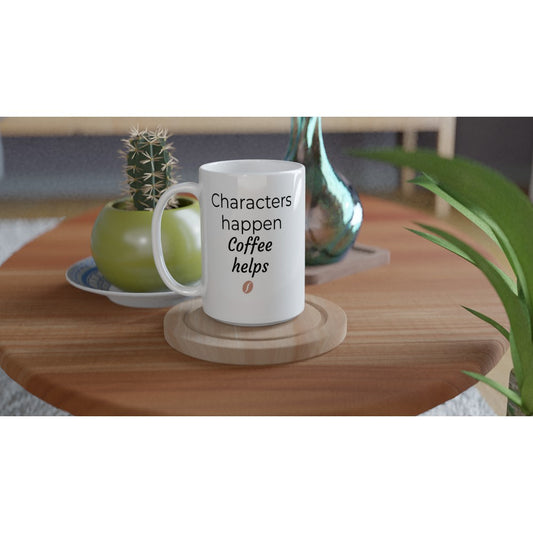 Characters Happen, Coffee helps | Writer Gift | Writing Coffee Mug | Gifts for Writers | White 15oz Ceramic Mug