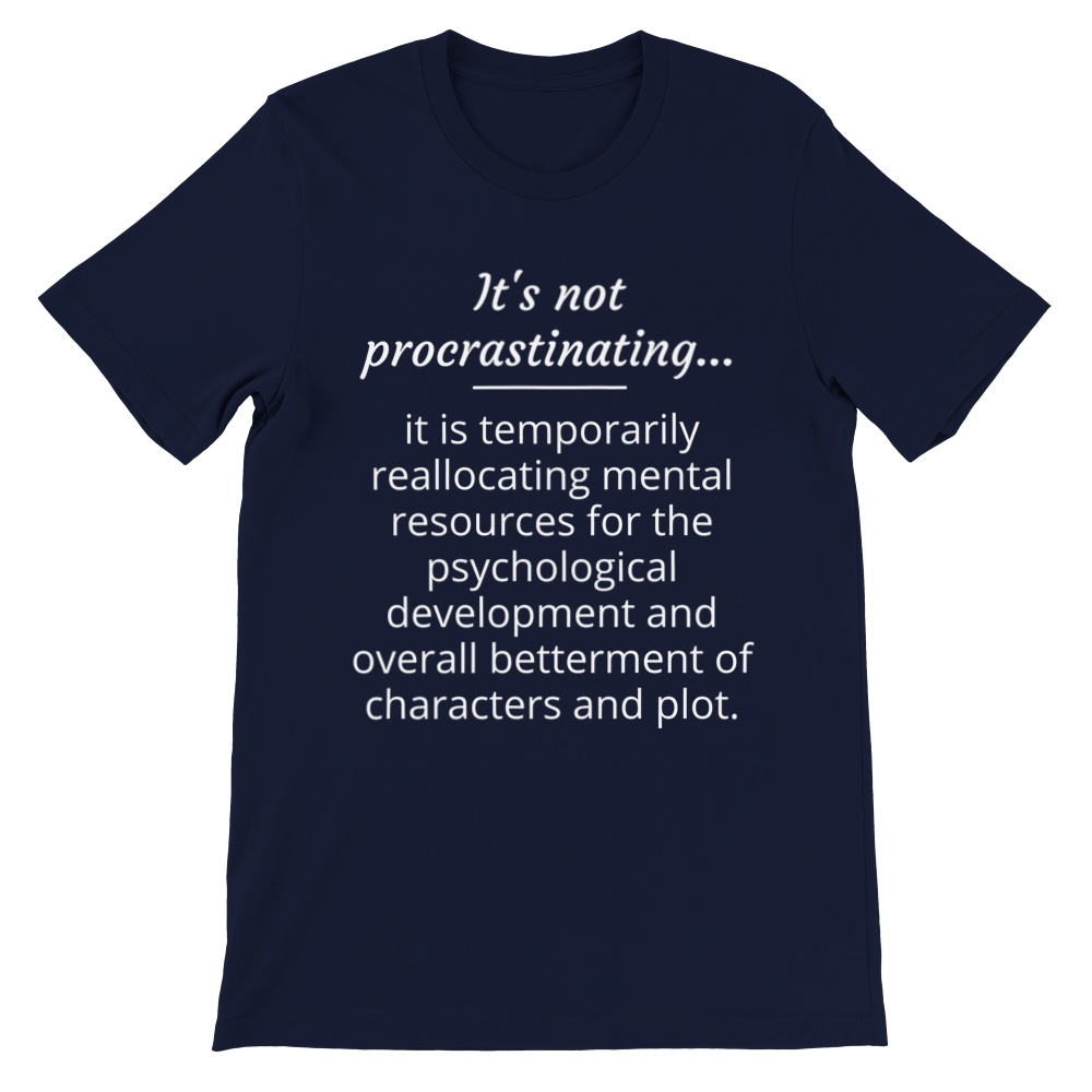 It's Not Procrastinating... | Writer Gift | Writing T-shirt | Gifts for Writers | Premium Unisex Crewneck T-shirt
