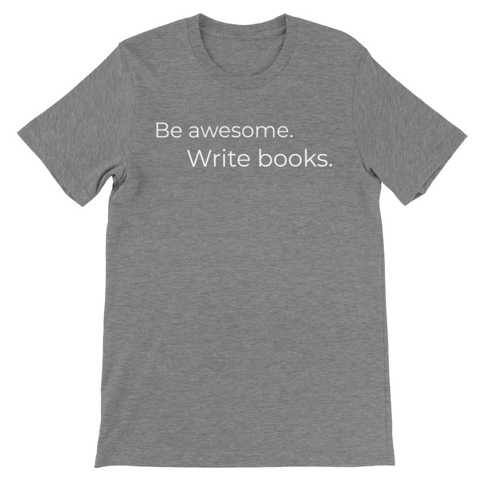 Be awesome write books | Premium Unisex Crewneck T-shirt