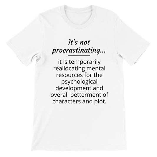 It's Not Procrastinating... | Writer Gift | Writing T-shirt | Gifts for Writers | Premium Unisex Crewneck T-shirt