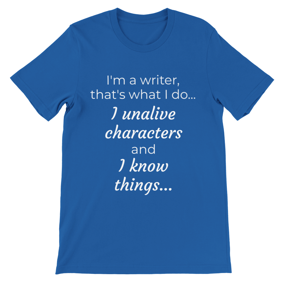 I'm a writer, that's what I do... | Writing T-shirt | Gifts for Writers | Writing Humor | Premium Unisex Crewneck T-shirt